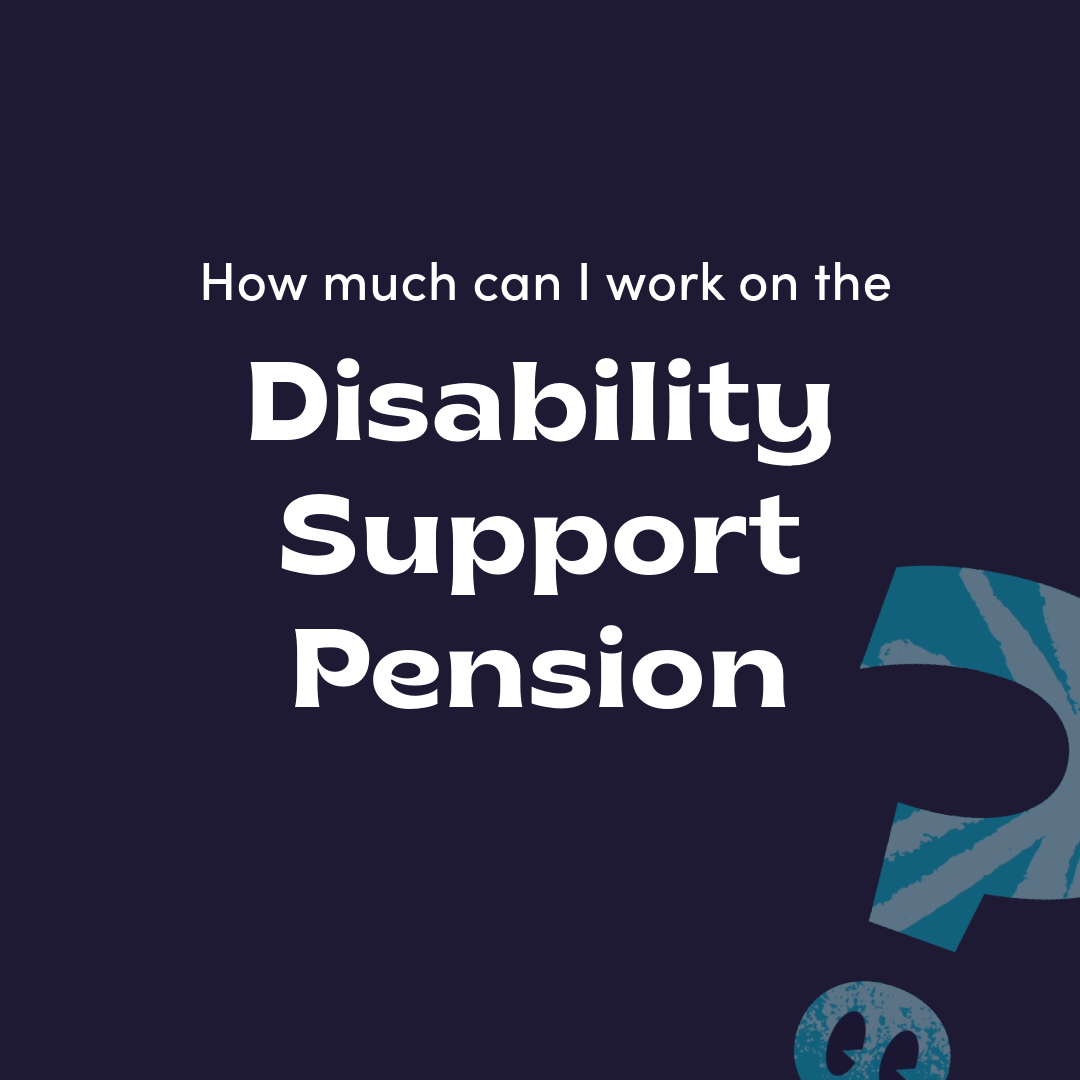 How Much Can I Work When On A Centrelink Disability Support Pension 